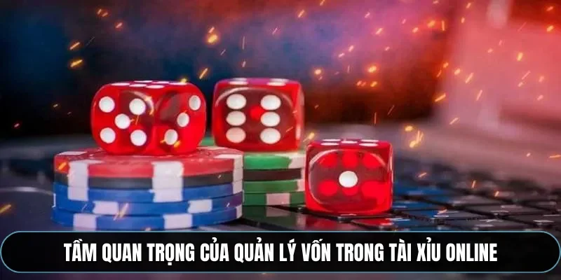 Tầm quan trọng của quản l&yacute; vốn trong t&agrave;i xỉu online